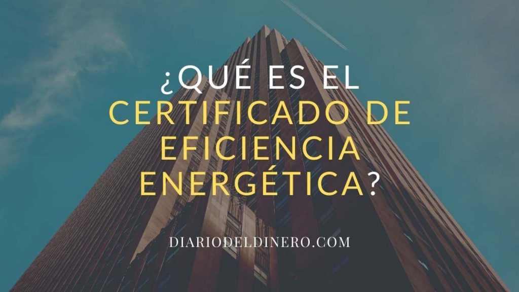Qué es el certificado de eficiencia energética